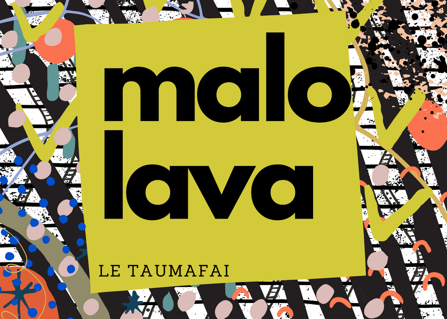 MALO LAVA LE TAUMAFAI