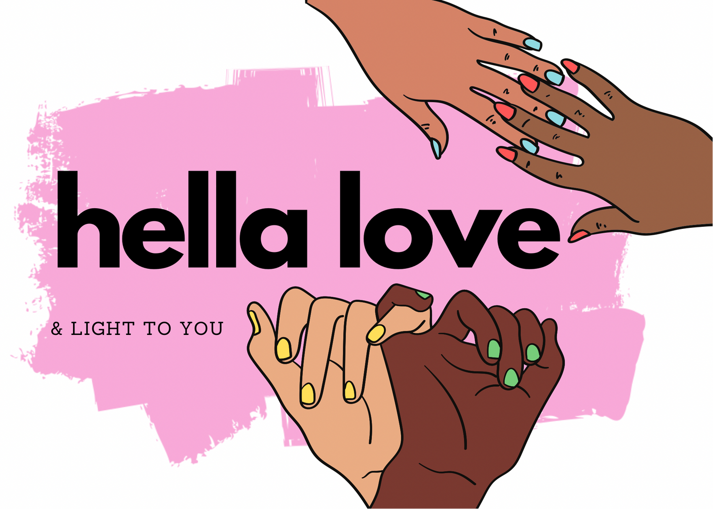 HELLA LOVE & LIGHT TO YOU