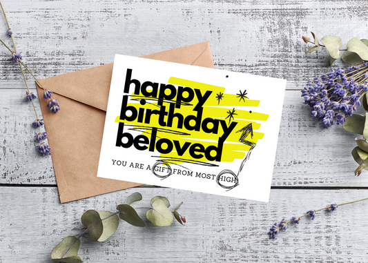 HAPPY BIRTHDAY BELOVED, YOU ARE A GIFT FROM MOST HIGH