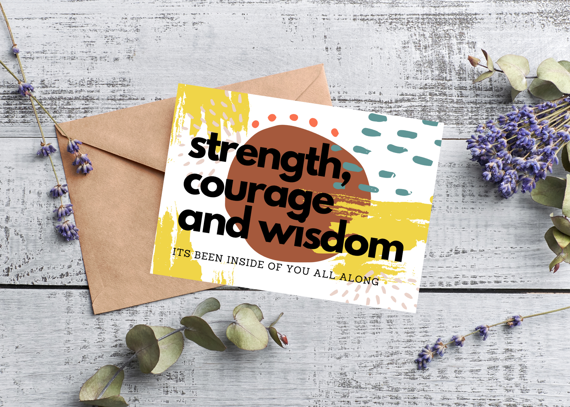 STRENGTH, COURAGE & WISDOM, ITS BEEN INSIDE YOU ALL ALONG